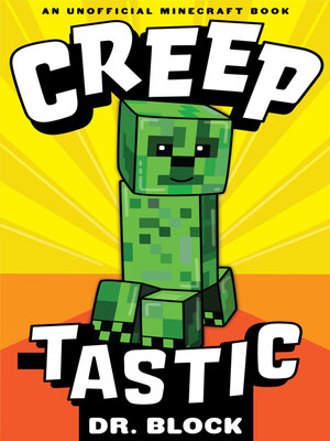 cover image of Creeptastic--The diary of a misunderstood creeper  and how he saved Steve's life